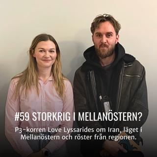 #59 Storkrig i Mellanöstern? - P3-korren Love Lyssarides om Iran, läget i Mellanöstern och röster från regionen
