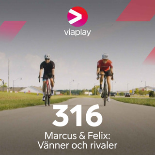 316. Marcus & Felix: Vänner och rivaler
