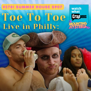 #2781 Summer House S907 Live in Philly: Toe To Toe