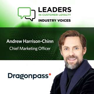 #486: Leaders in Customer Loyalty: Industry Voices | How DragonPass Is Elevating Travel Loyalty Through Trust, Technology, and Time