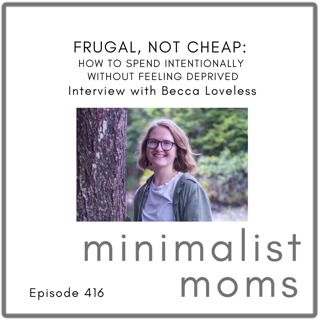 Frugal, Not Cheap: How to Spend Intentionally Without Feeling Deprived | Becca Loveless (EP416)