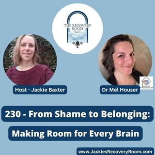 230 - Dr Mel Houser - From Shame to Belonging: Making Room for Every Brain