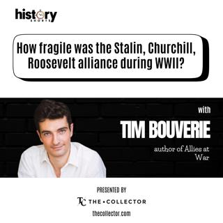 Conversations: The Fragile Alliance of WWIIs ‘Big Three,’ w/ Tim Bouverie