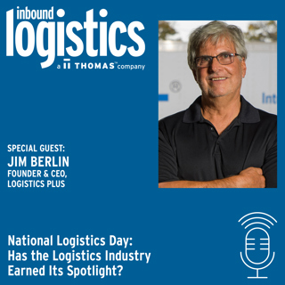 National Logistics Day: Has the Logistics Industry Earned Its Spotlight? Guest: Jim Berlin, Founder & CEO, Logistics plus, Inc.