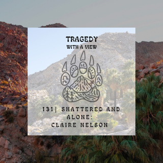 131 | Shattered and Alone: Claire Nelson