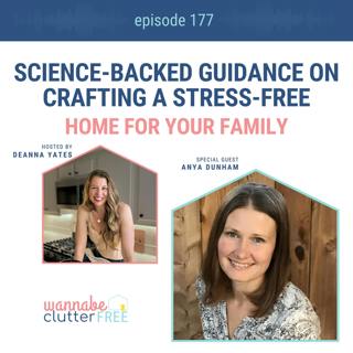 Ep 177: Science-Backed Guidance on Crafting a Stress-Free Home for Your Family with Anya Dunham
