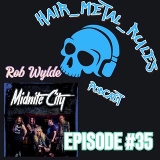Hair Metal Rules Podcast Episode #35 Rob Wylde Midnite City