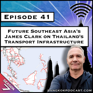 Future Southeast Asia's James Clark on Thailand's Transport Infrastructure [S7.E41]