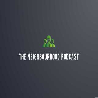 The Neighbourhood Podcast