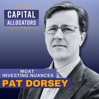 Moat Investing Nuances – Pat Dorsey (EP.509)