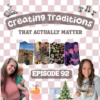 92: Creating Traditions That Actually Matter