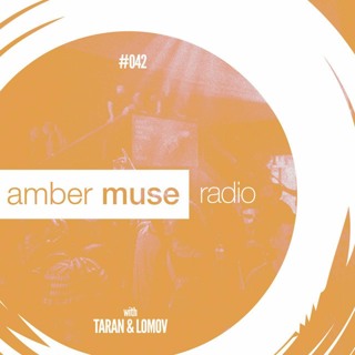 Amber Muse Radio Show #042 with Taran & Lomov // 05 July 2017