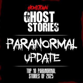 Top 10 Paranormal News Stories of 2025 | Paranormal Update