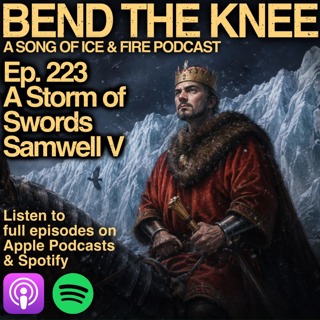 Ep. 223: - Samwell V | A Storm of Swords | "Frozen Fire"