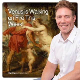 Venus is Walking on Fire This Week!