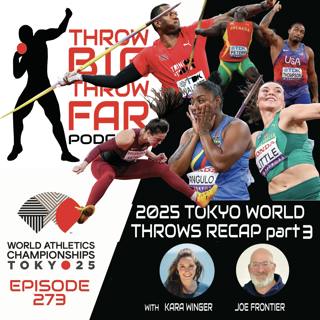 Ep273: 2025 Tokyo World Throws Recap Part 3