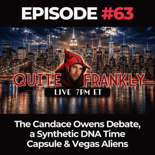 Quite Frankly Ep. 63: The Candace Owens Debate, a Synthetic DNA Time Capsule & Vegas Aliens