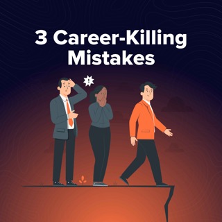 Moment 167. Don’t Let These 3 Mistakes Derail Your Career
