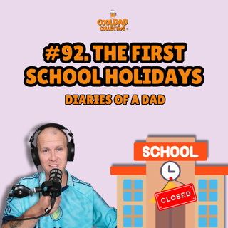 #92. The First School Holidays || Diaries Of A Dad