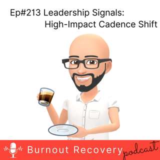 Ep#213 Leadership Signals: High-Impact Cadence Shift