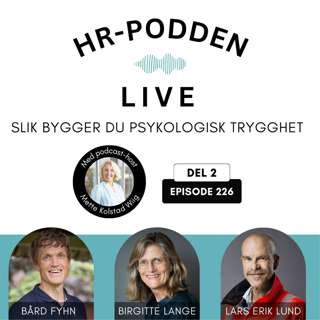 226: Psykologisk trygghet i arbeidslivet, boklansering og HR-podden live - DEL 2