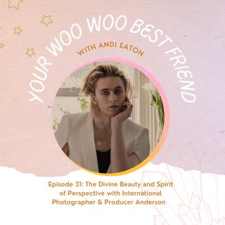 The Divine Beauty and Spirit of Perspective with International Photographer & Producer Anderson