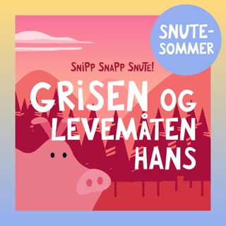 SNUTESOMMER - Grisen og levemåten hans
