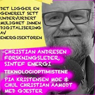 TEKNOLOGIOPTIMISTENE - Med Christian Andresen, Forskningsleder, SINTEF Energi