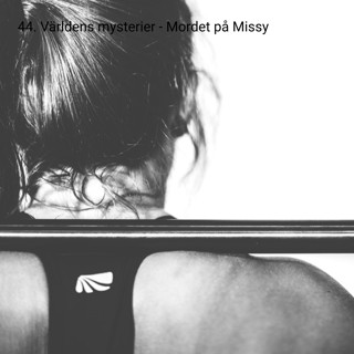 44. Världens mysterier - Mordet på Missy