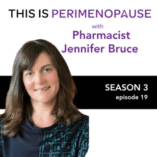 Add a Pharmacist to your Perimenopause Tool Kit with Jennifer Bruce: Women’s Health, Perimenopause and Menopause Journey