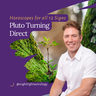 Pluto Turning Direct - Horoscopes for All 12 Signs