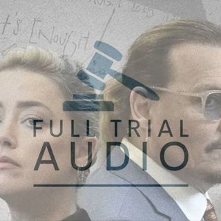 Full Trial Audio: Johnny Depp v Amber Heard Defamation