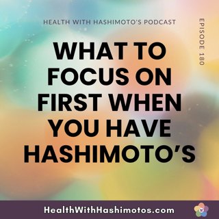 181 // What to focus on first when you have Hashimoto’s