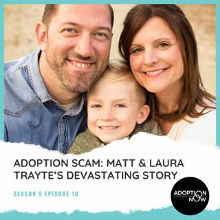 Adoption Scam: Matt & Laura Trayte's Devastating Story [S5E10]