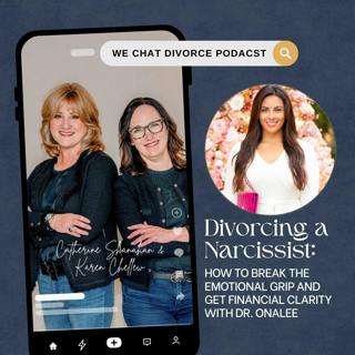 174. Divorcing a Narcissist: How to Break the Emotional Grip and Get Financial Clarity with Dr. Onalee