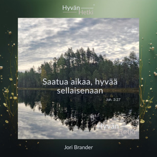 Saatua aikaa, hyvää sellaisenaan (20.07.2026)