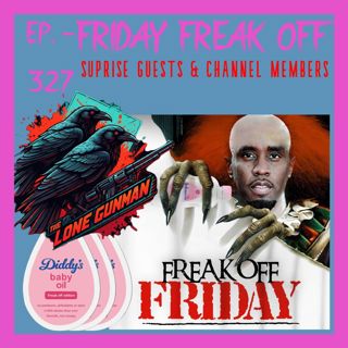 JFK ASSASSINATION - EP. 327 - Friday Freak Off