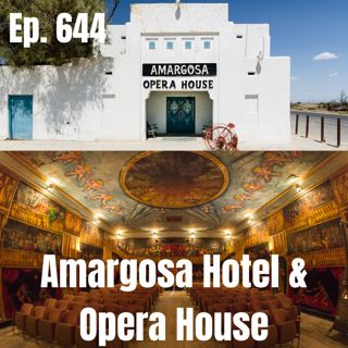 Ep. 644 - Amargosa Hotel and Opera House