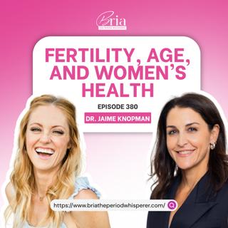 Eps 380: How Age Really Affects Female Fertility w/ Dr. Jaime Knopman