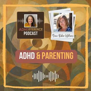 S1E46: ADHD & Parenting + Dana Baker-Williams