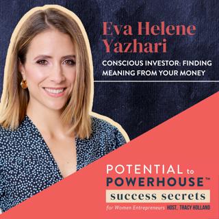 025 - Becoming a Conscious Leader and Designing a Life of Purpose with Eva Yazhari of Beyond Capital Ventures