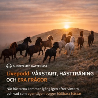 Gubben Med Hatten #54 – Live podd mars 2026 - Vårstart, hästträning och era frågor
