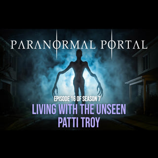 S7EP16 - Living With The Unseen - Patti Troy