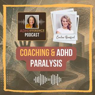 S1E33: Coaching & ADHD Paralysis + Caroline Beresford