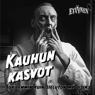 Sua lemmin kuin sieluton mä oisin - osa 4: Kauhun kasvot