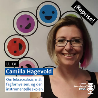 Reprise: Camilla Hagevold om leksepraksis, mål, fagfornyelsen og den instrumentelle skolen