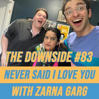 #83 Never Said I Love You with Zarna Garg