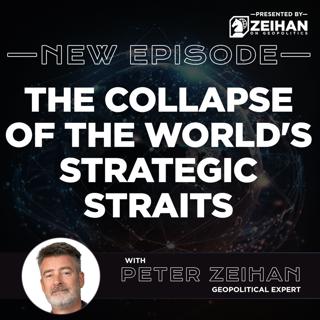 The Collapse of the World's Strategic Straits || Peter Zeihan