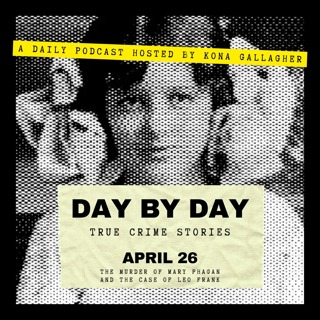 April 26 - The Murder of Mary Phagan and the case of Leo Frank