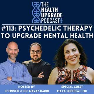 113: Psychedelic Therapy to Upgrade Mental Health f. Maya Shetreat MD